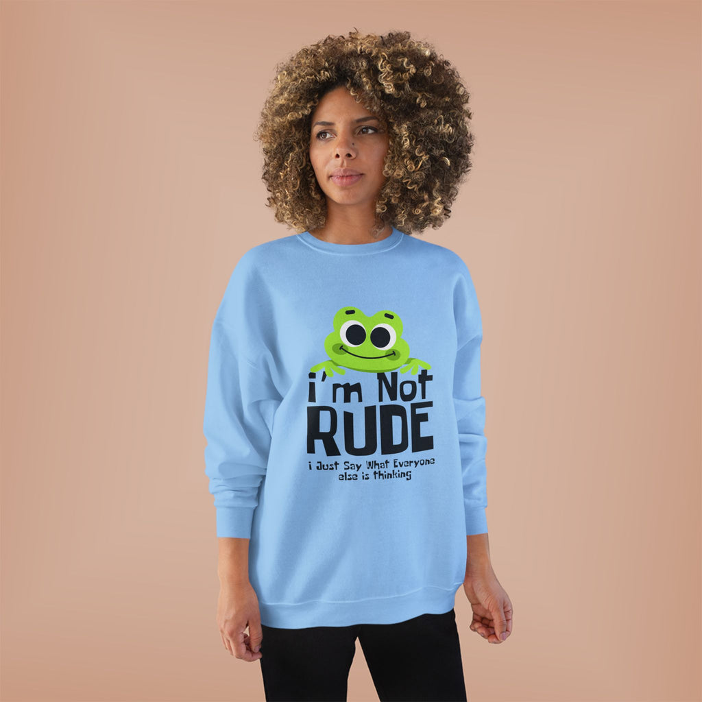 Funny Frog Sweatshirt - "I'm Not Rude, I Just Say What Everyone Else is Thinking" - Unisex Eco-Friendly Crewneck