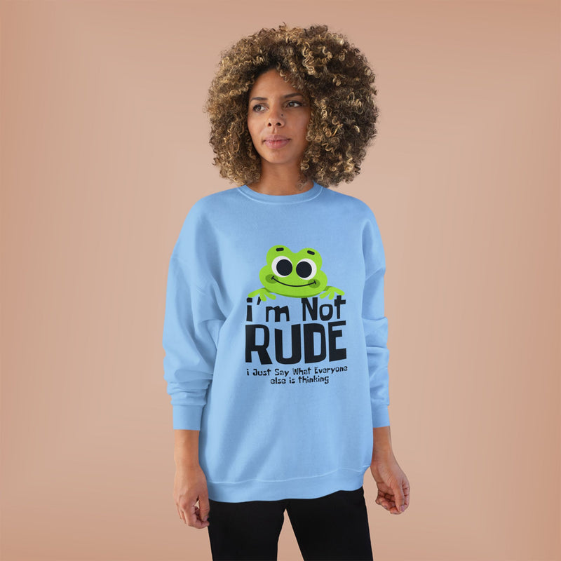 Funny Frog Sweatshirt - "I'm Not Rude, I Just Say What Everyone Else is Thinking" - Unisex Eco-Friendly Crewneck