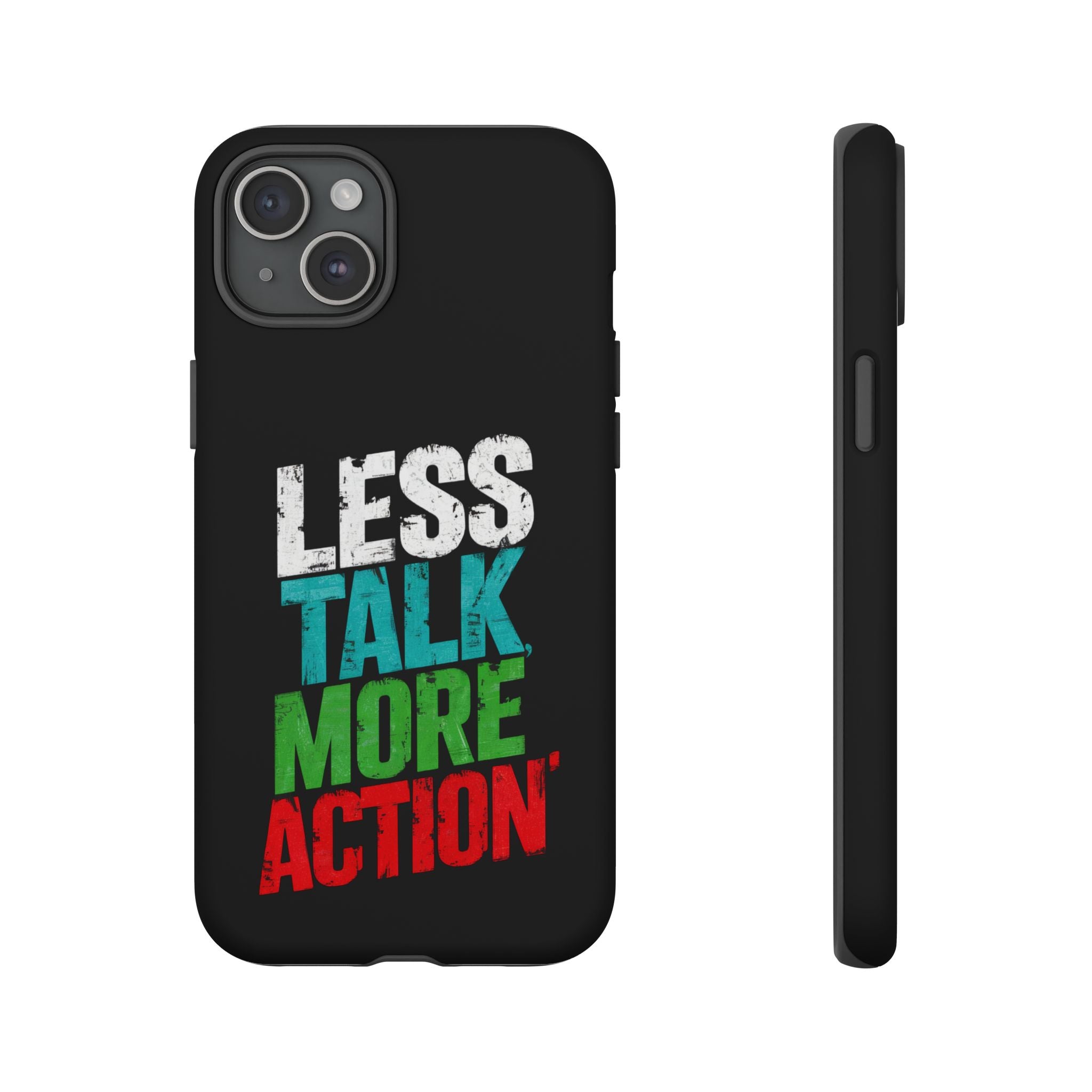 Less Talk More Action Phone Case - Tough, Motivational Design for Active Lifestyles