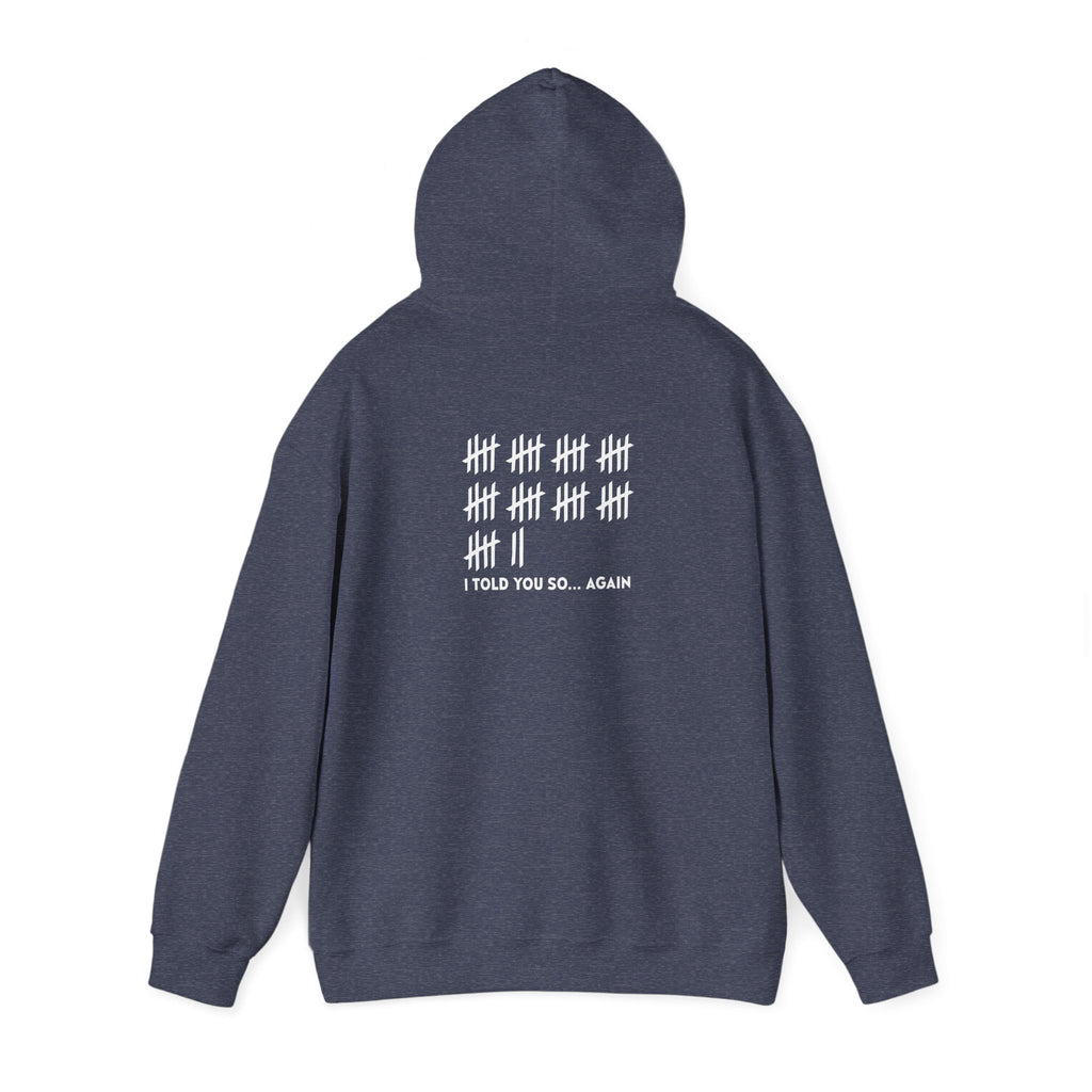 Unisex Heavy Blend™ Hooded Sweatshirt: "I TOLD YOU SO AGAIN" T-Shirt