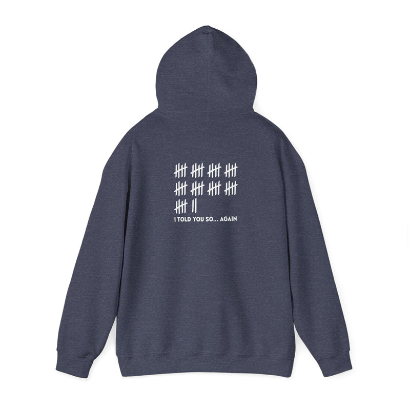 Unisex Heavy Blend™ Hooded Sweatshirt: "I TOLD YOU SO AGAIN" T-Shirt