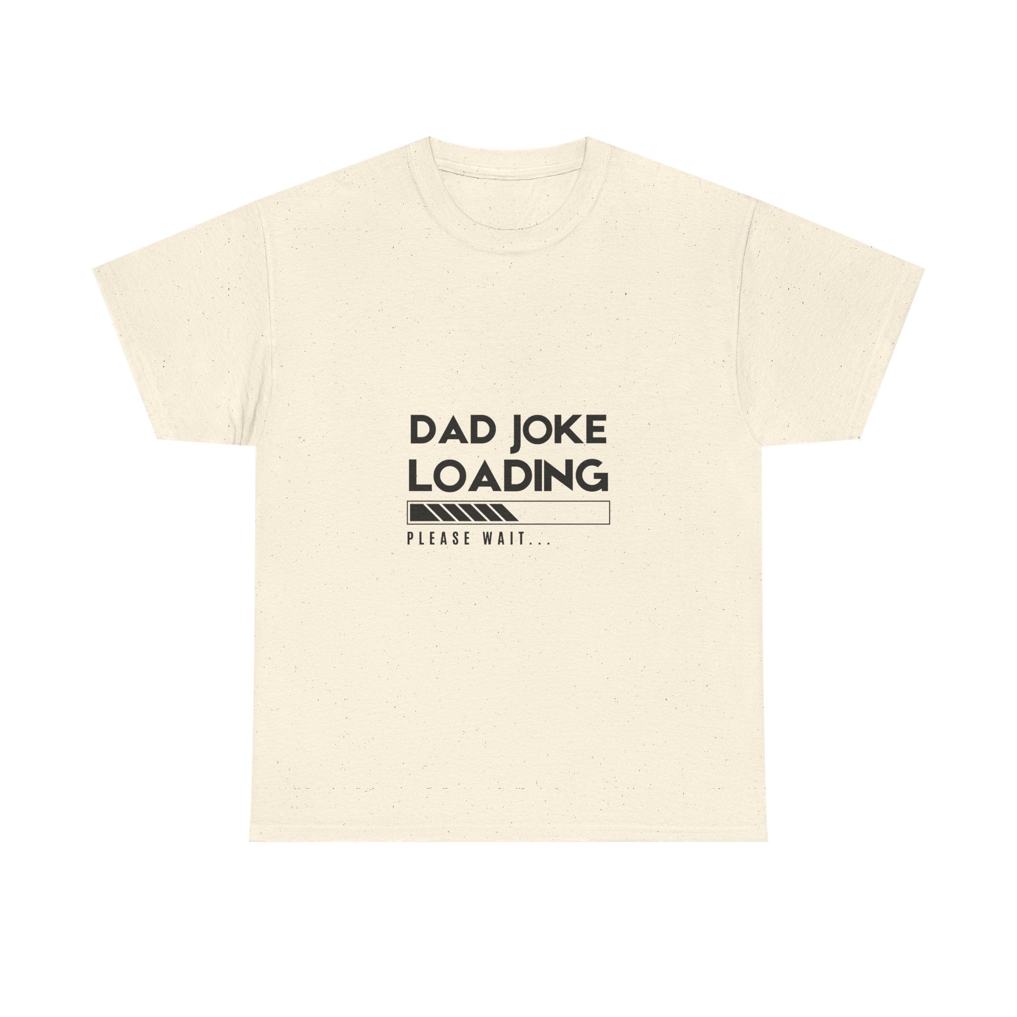 Funny Dad Joke Loading Unisex Heavy Cotton Tee