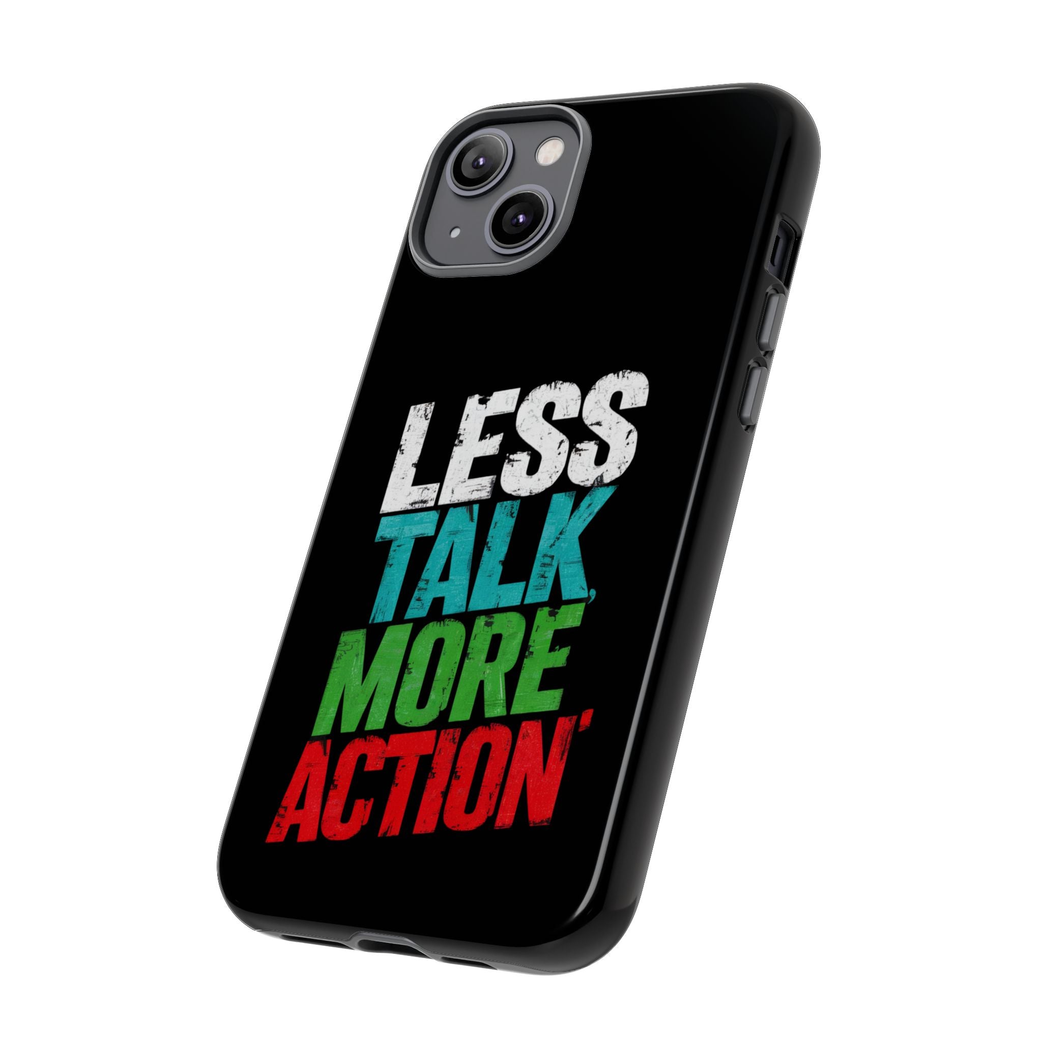 Less Talk More Action Phone Case - Tough, Motivational Design for Active Lifestyles