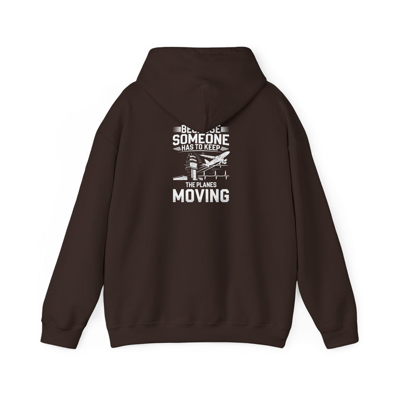 Because Someone Has to Keep the Planes Moving Unisex Heavy Blend™ Hooded Sweatshirt