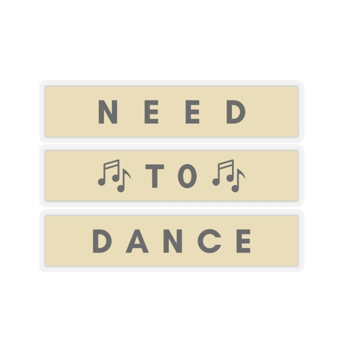 Need to Dance Kiss-Cut Stickers – Fun & Motivational Décor for Music Lovers