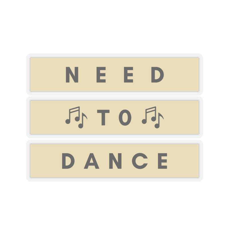 Need to Dance Kiss-Cut Stickers – Fun & Motivational Décor for Music Lovers