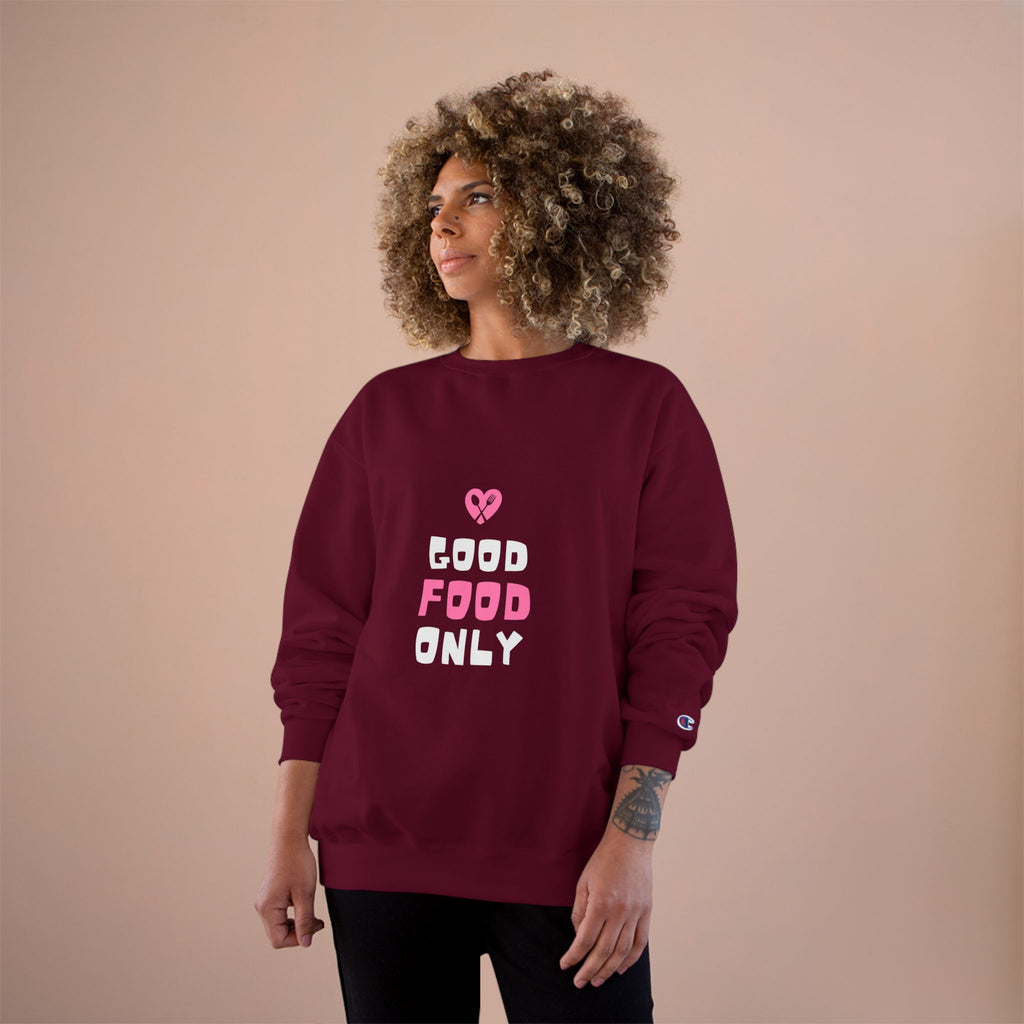 Good Food Only Champion Sweatshirt – Cozy Unisex Apparel for Food Lovers