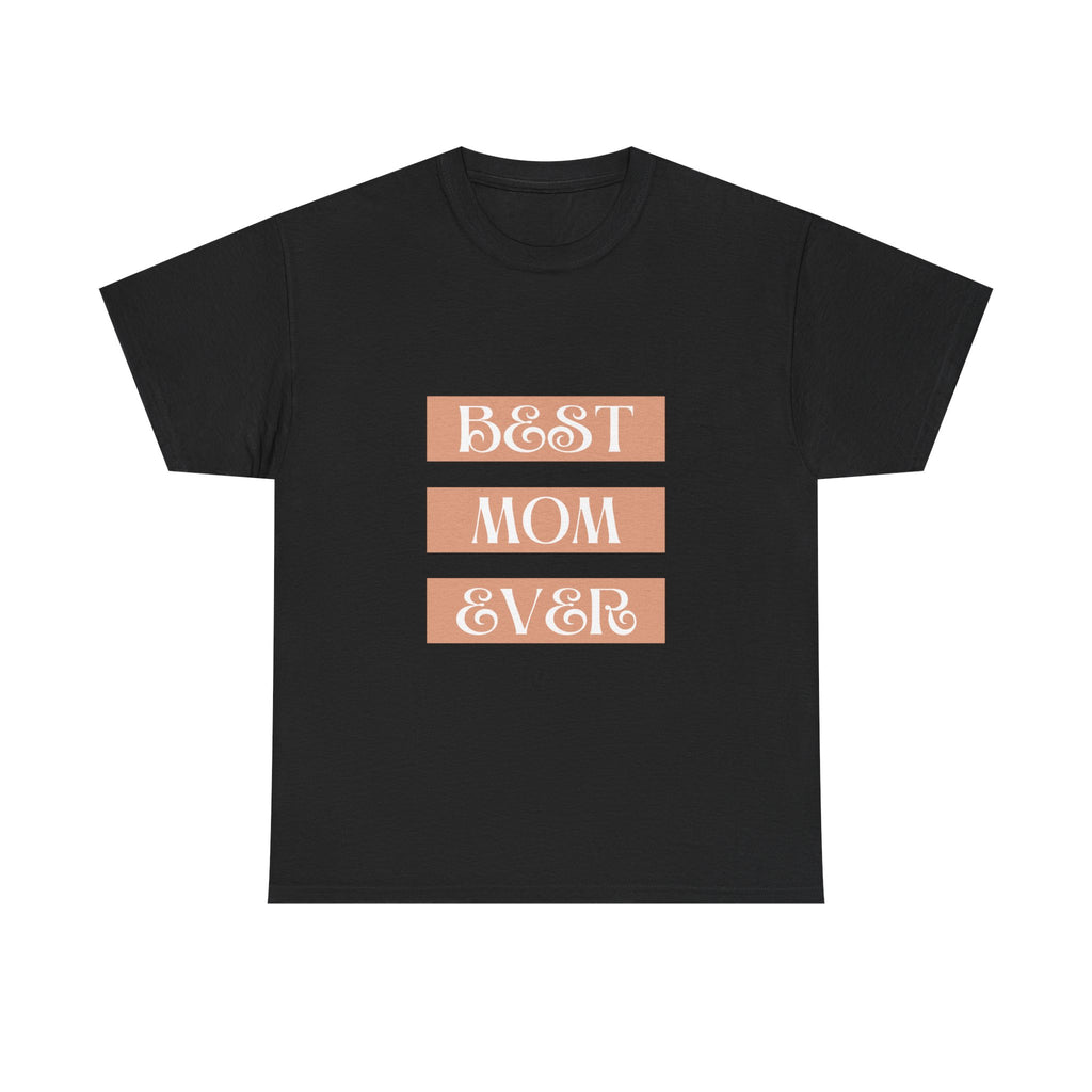 Best Mom Ever Unisex Heavy Cotton Tee | Perfect Gift for Mother's Day and Everyday Wear