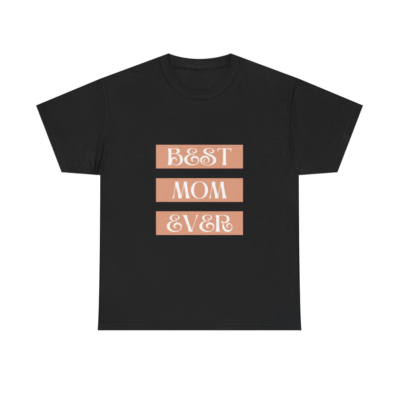 Best Mom Ever Unisex Heavy Cotton Tee | Perfect Gift for Mother's Day and Everyday Wear
