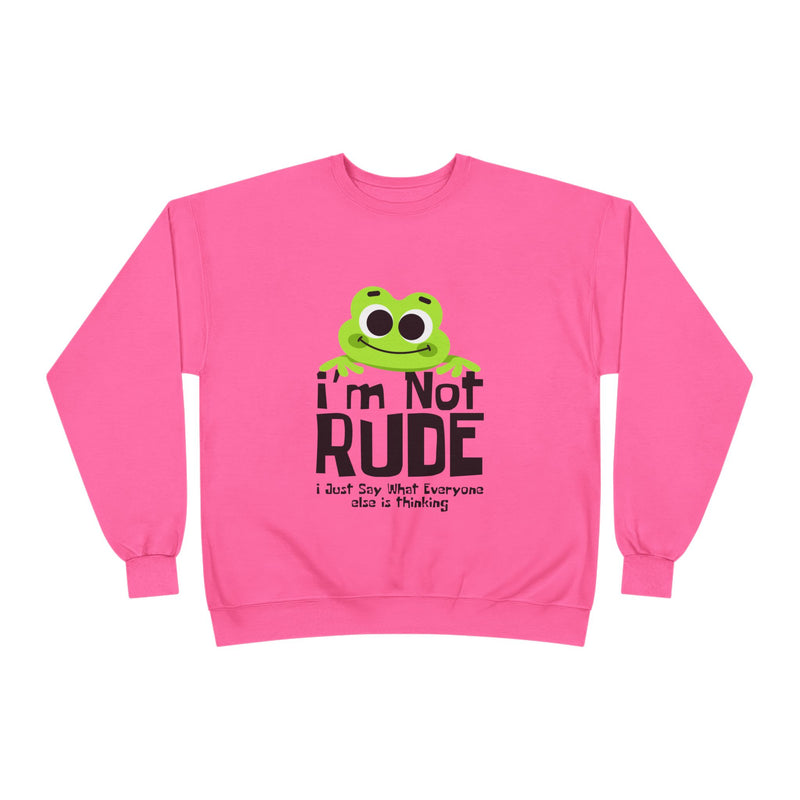 Funny Frog Sweatshirt - "I'm Not Rude, I Just Say What Everyone Else is Thinking" - Unisex Eco-Friendly Crewneck