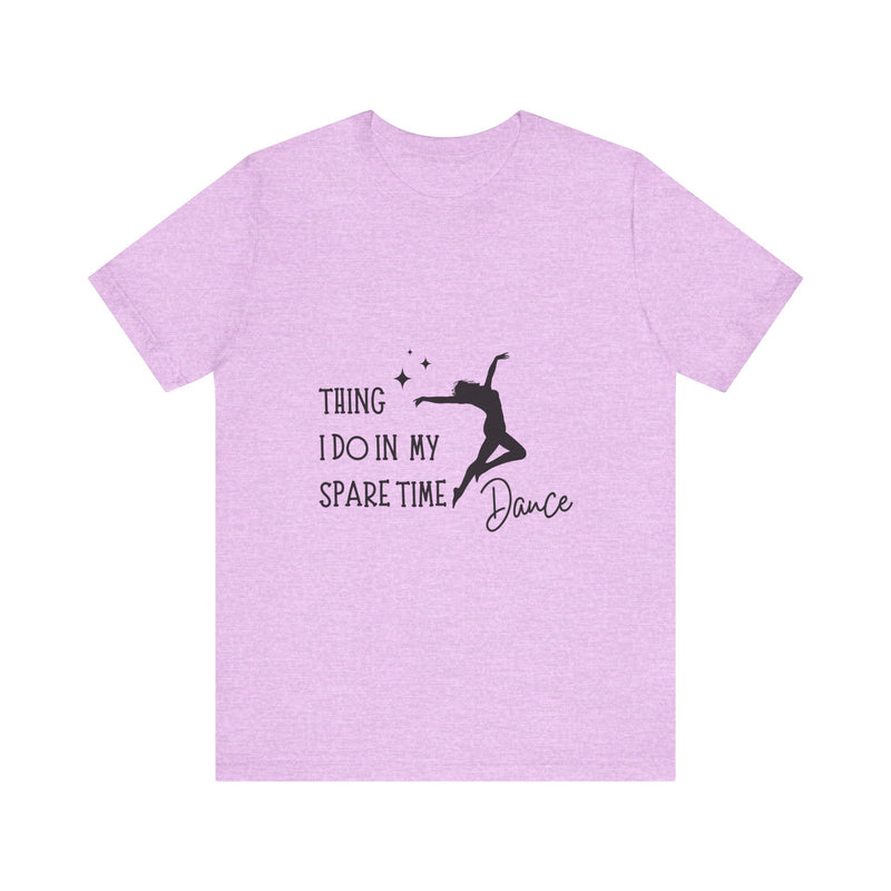 Dance Lover Unisex Jersey Tee - 'Thing I Do in My Spare Time' Graphic Shirt