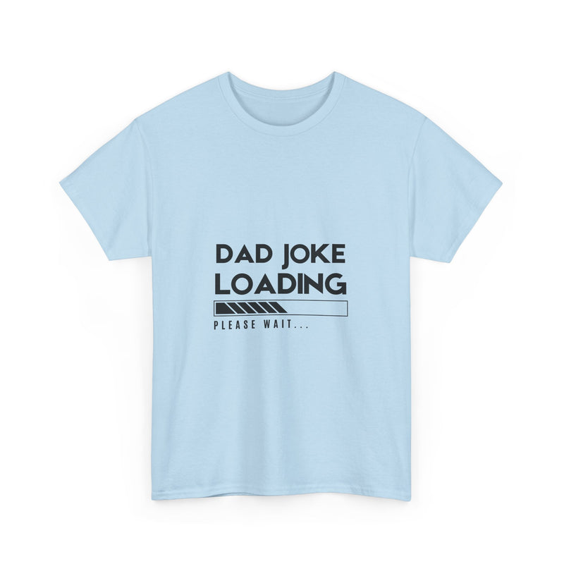 Funny Dad Joke Loading Unisex Heavy Cotton Tee