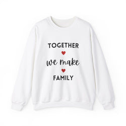 Together We Make Family Sweatshirt - Unisex Heavy Blend™ Crewneck