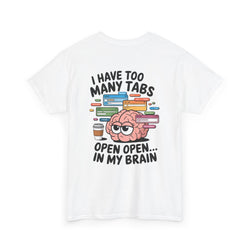 Unisex Heavy Cotton Tee: "Tabs open in my brain" - T-Shirt
