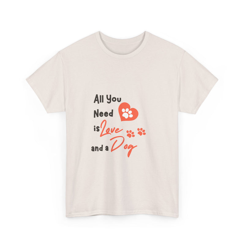 All You Need is Love and a Dog Unisex Heavy Cotton Tee