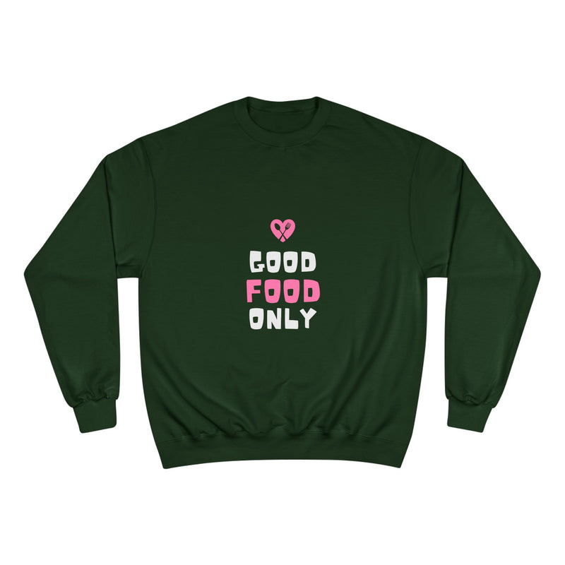 Good Food Only Champion Sweatshirt – Cozy Unisex Apparel for Food Lovers