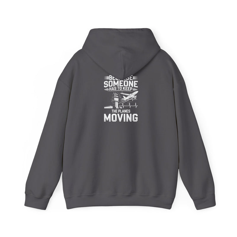 Because Someone Has to Keep the Planes Moving Unisex Heavy Blend™ Hooded Sweatshirt