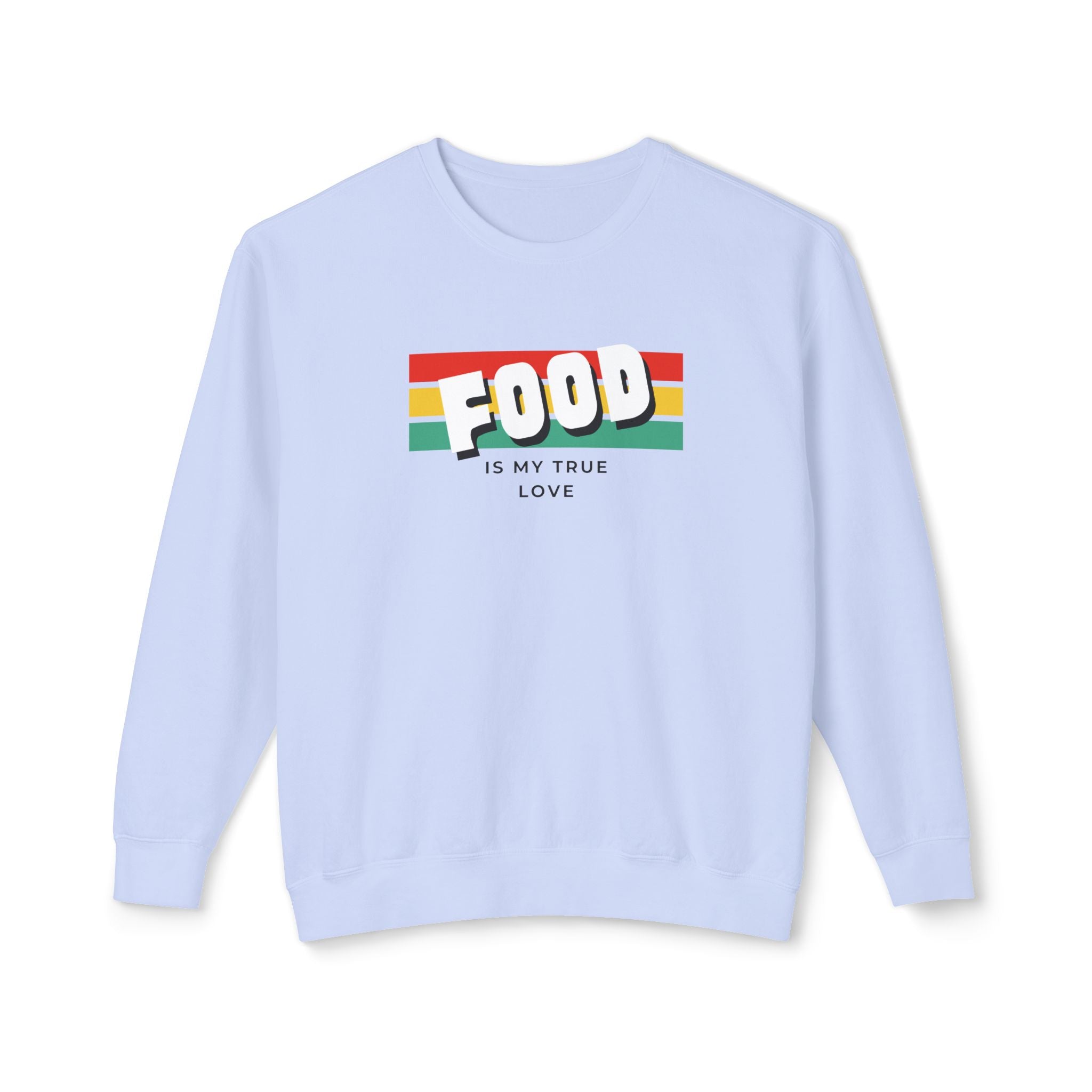 Food Is My True Love Sweatshirt - Unisex Lightweight Crewneck