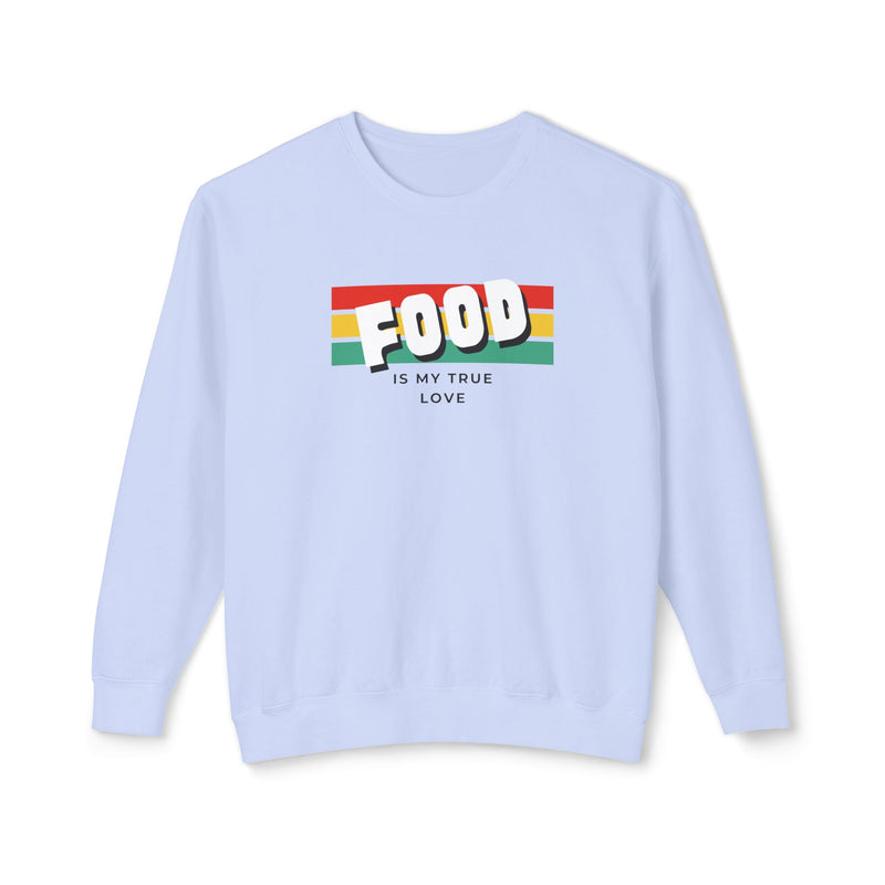 Food Is My True Love Sweatshirt - Unisex Lightweight Crewneck