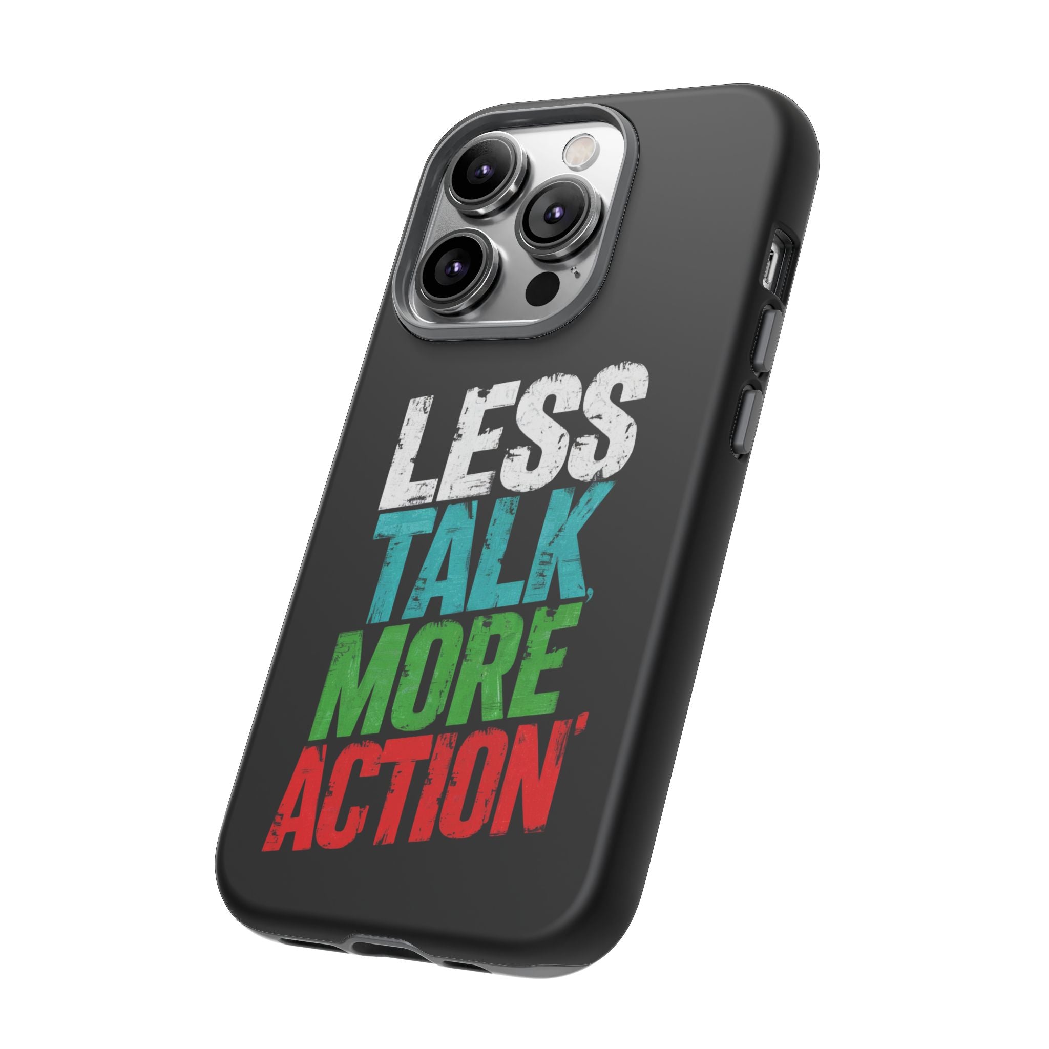 Less Talk More Action Phone Case - Tough, Motivational Design for Active Lifestyles