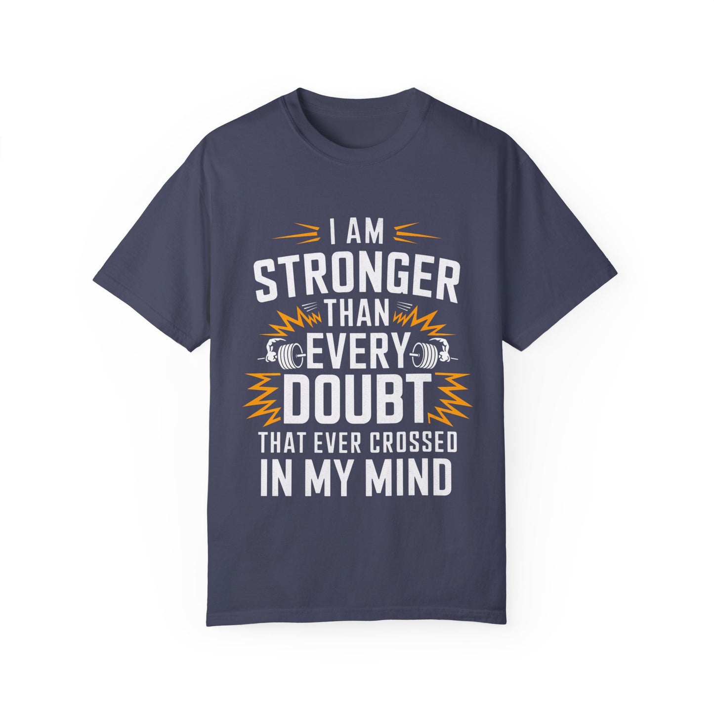 Motivational Unisex Garment-Dyed T-shirt - 'Stronger Than Every Doubt'