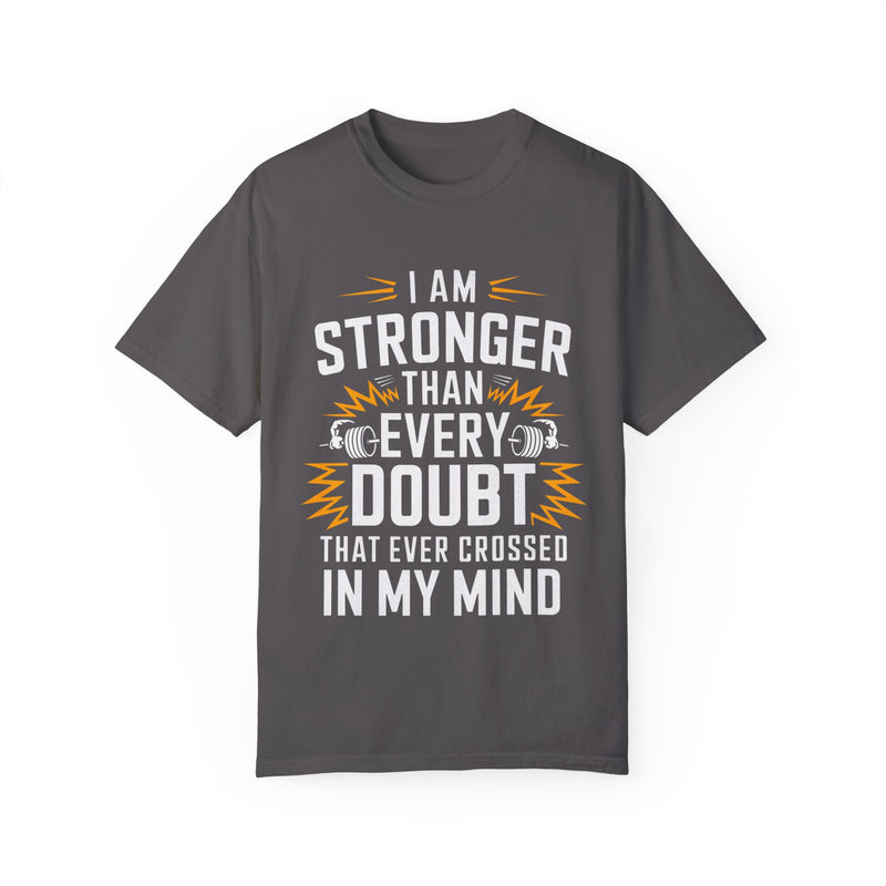 Motivational Unisex Garment-Dyed T-shirt - 'Stronger Than Every Doubt'