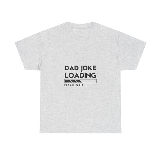 Funny Dad Joke Loading Unisex Heavy Cotton Tee