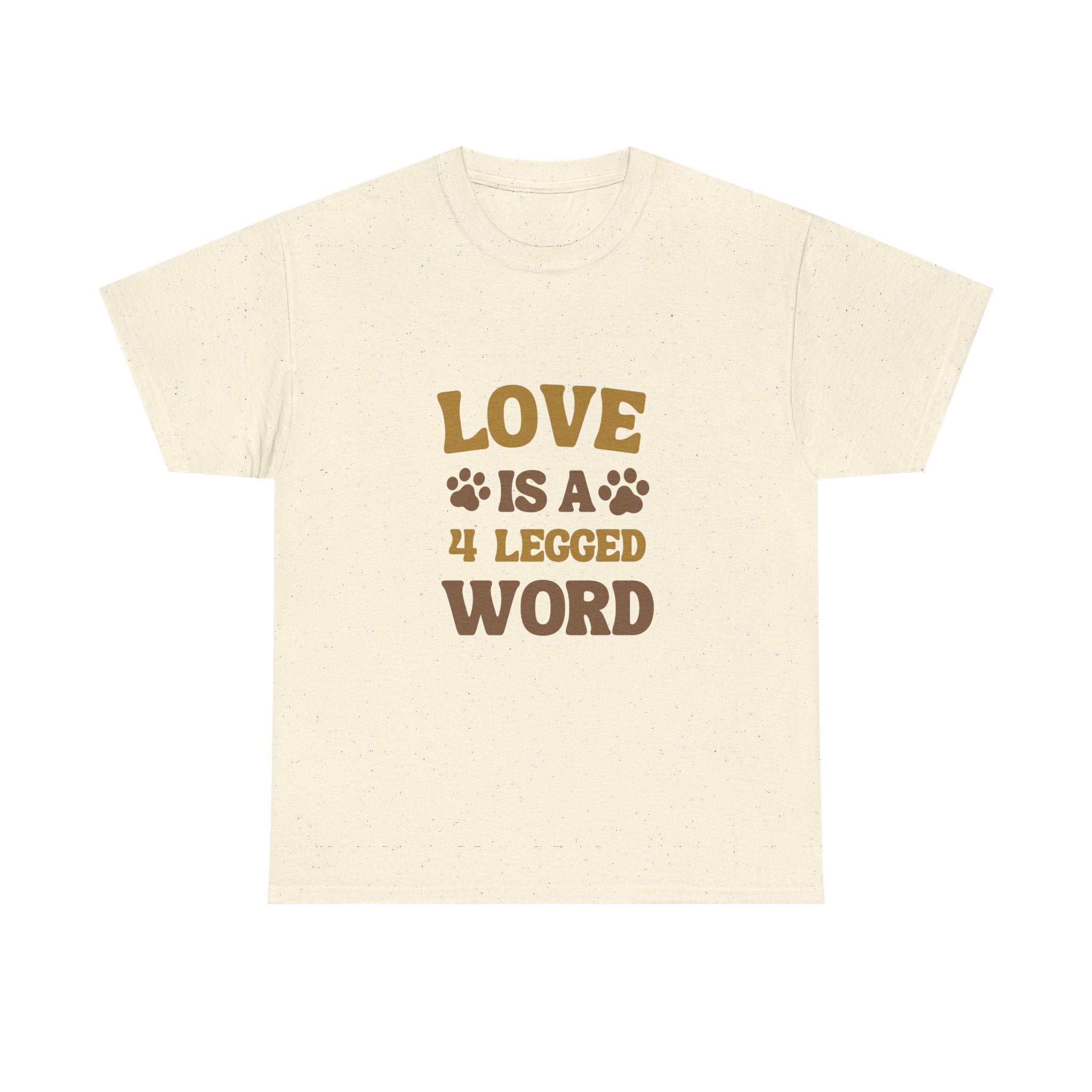 Love is a 4 Legged Word Tee - Unisex Heavy Cotton T-Shirt for Pet Lovers
