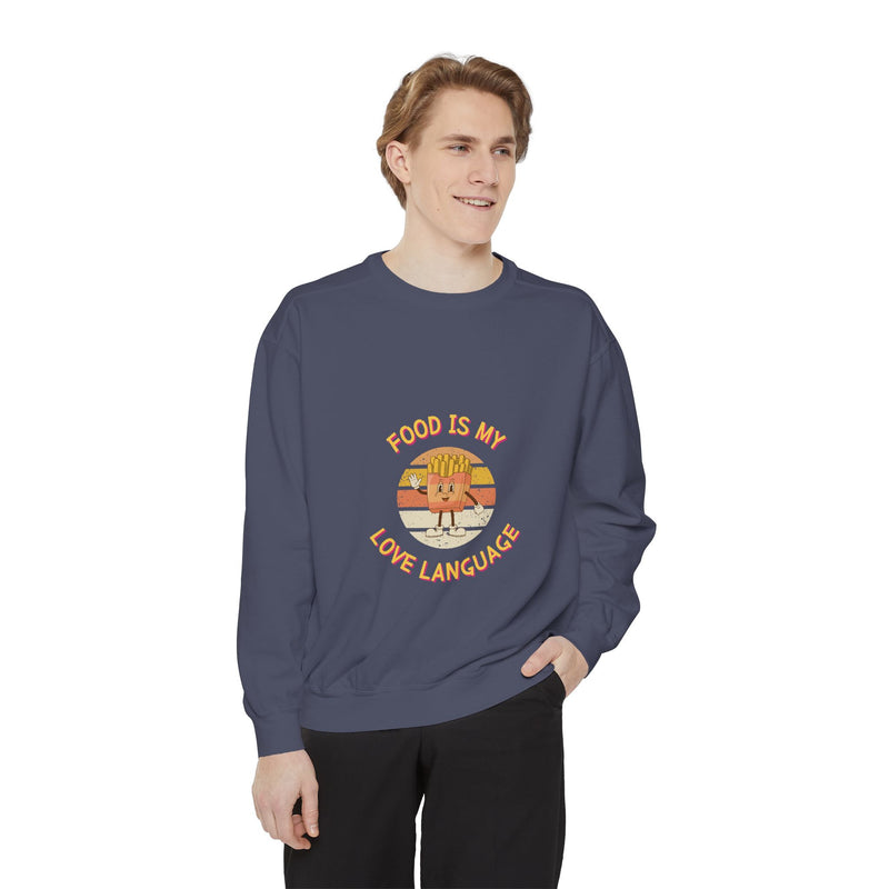Food is My Love Language Sweatshirt for Foodies - Unisex Garment-Dyed Comfort