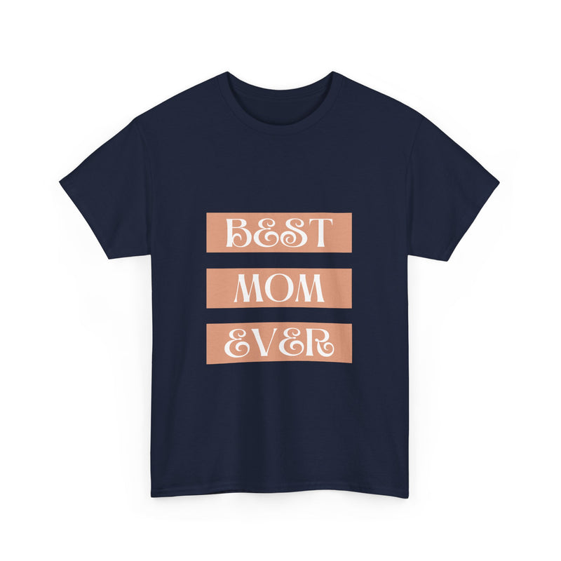Best Mom Ever Unisex Heavy Cotton Tee | Perfect Gift for Mother's Day and Everyday Wear