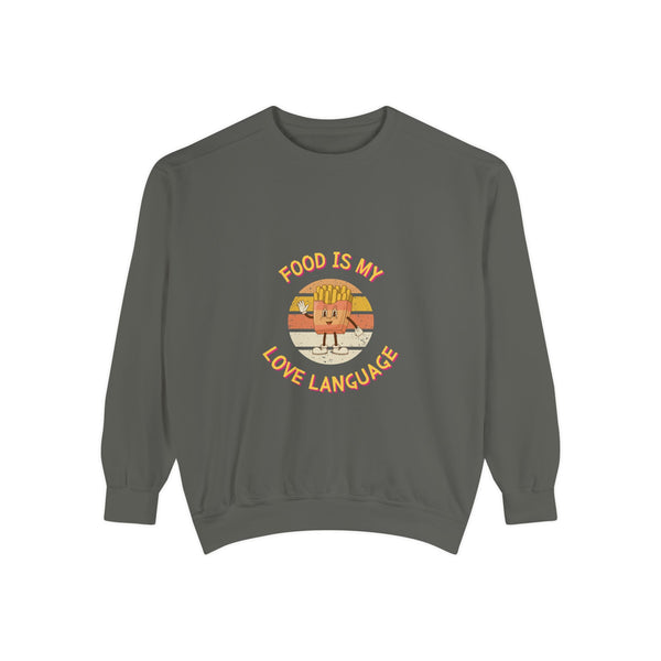 Food is My Love Language Sweatshirt for Foodies - Unisex Garment-Dyed Comfort