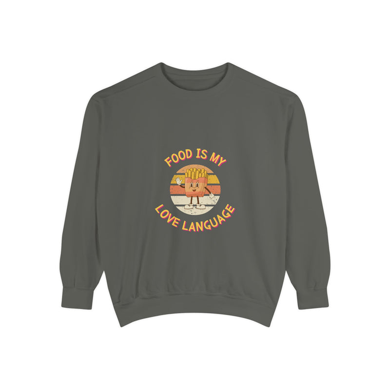 Food is My Love Language Sweatshirt for Foodies - Unisex Garment-Dyed Comfort