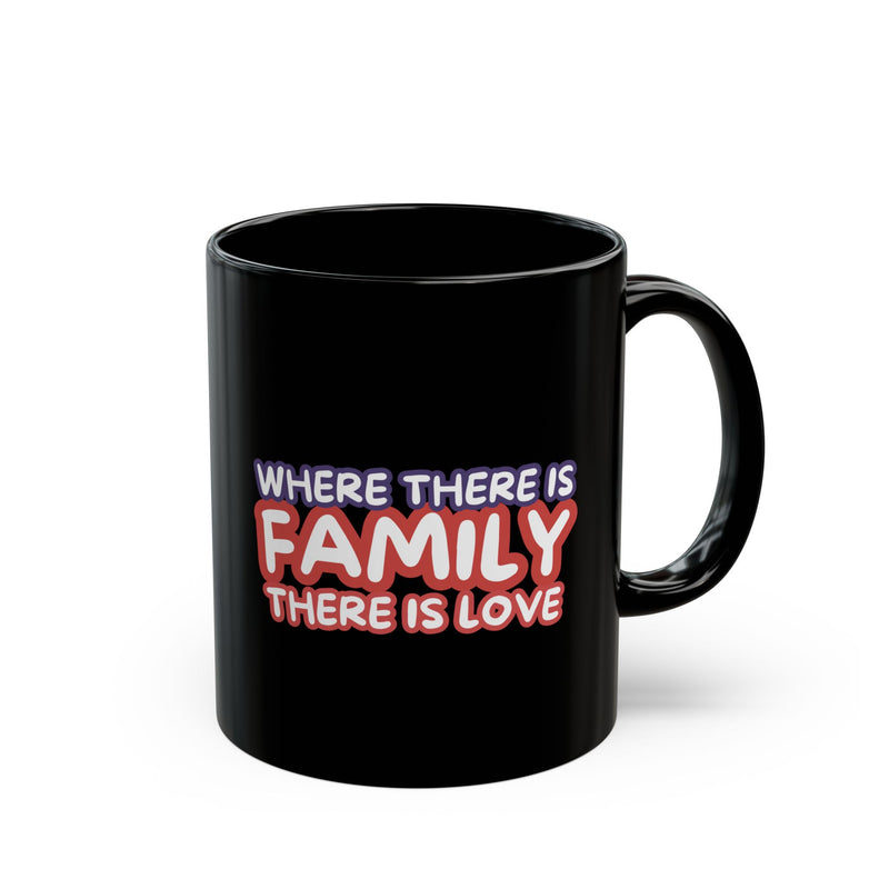 Family Love Black Mug - 11oz & 15oz Coffee Cup Gift for Loved Ones