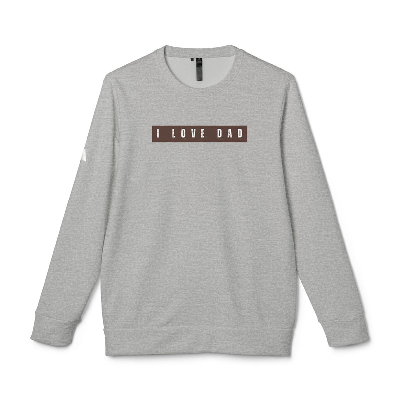 I Love Dad Fleece Crewneck Sweatshirt