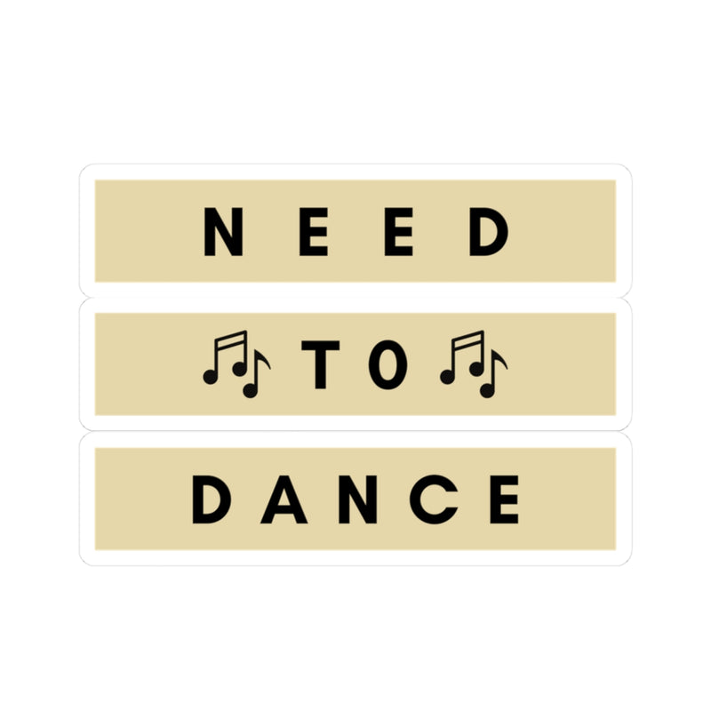Need to Dance Kiss-Cut Stickers – Fun & Motivational Décor for Music Lovers