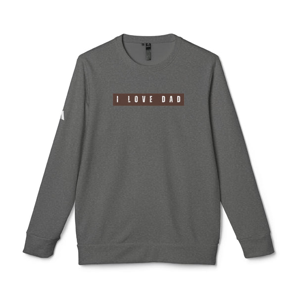 I Love Dad Fleece Crewneck Sweatshirt