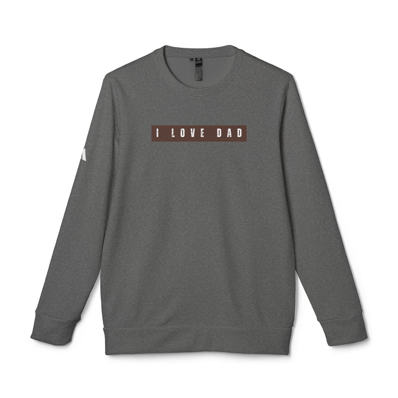 I Love Dad Fleece Crewneck Sweatshirt