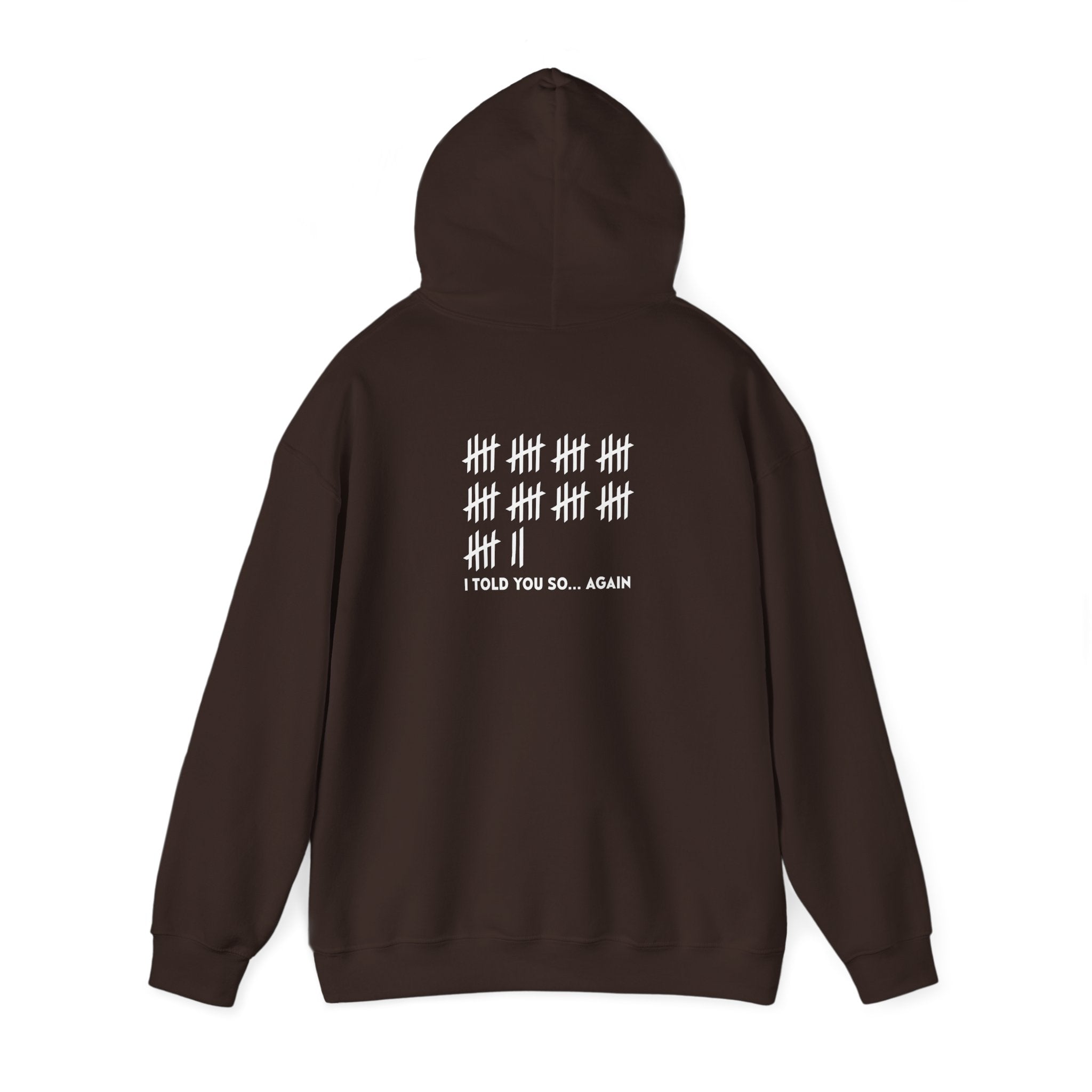 Unisex Heavy Blend™ Hooded Sweatshirt: "I TOLD YOU SO AGAIN" T-Shirt