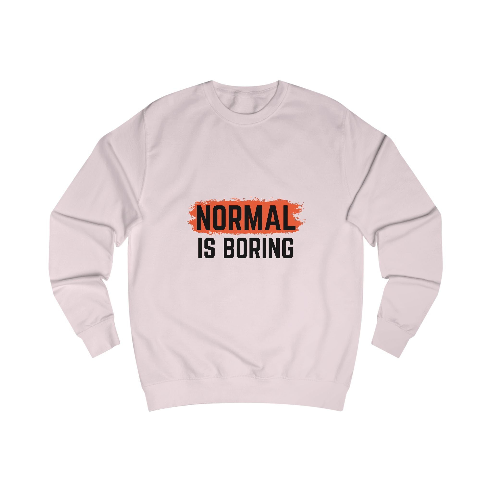 Unique Unisex Sweatshirt - "NORMAL IS BORING" Statement Apparel