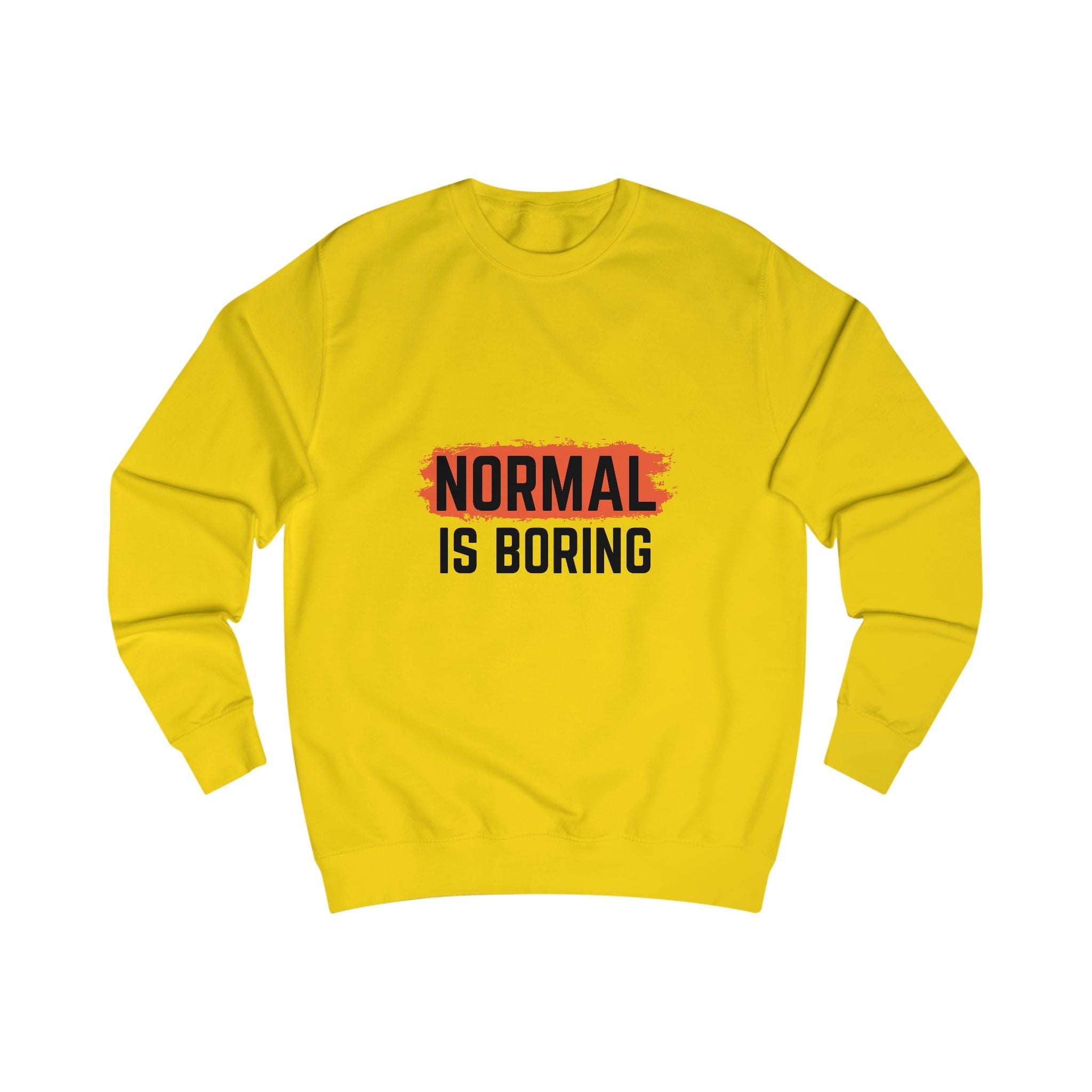Unique Unisex Sweatshirt - "NORMAL IS BORING" Statement Apparel