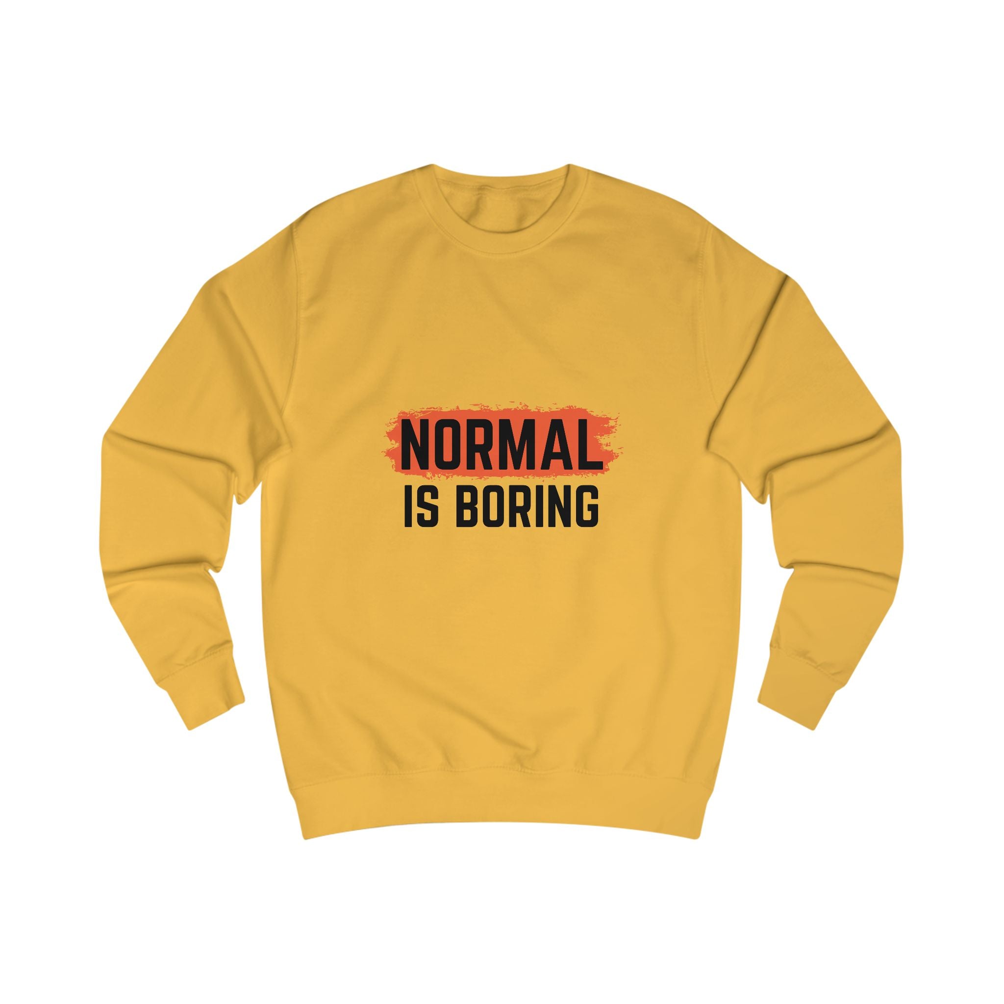 Unique Unisex Sweatshirt - "NORMAL IS BORING" Statement Apparel