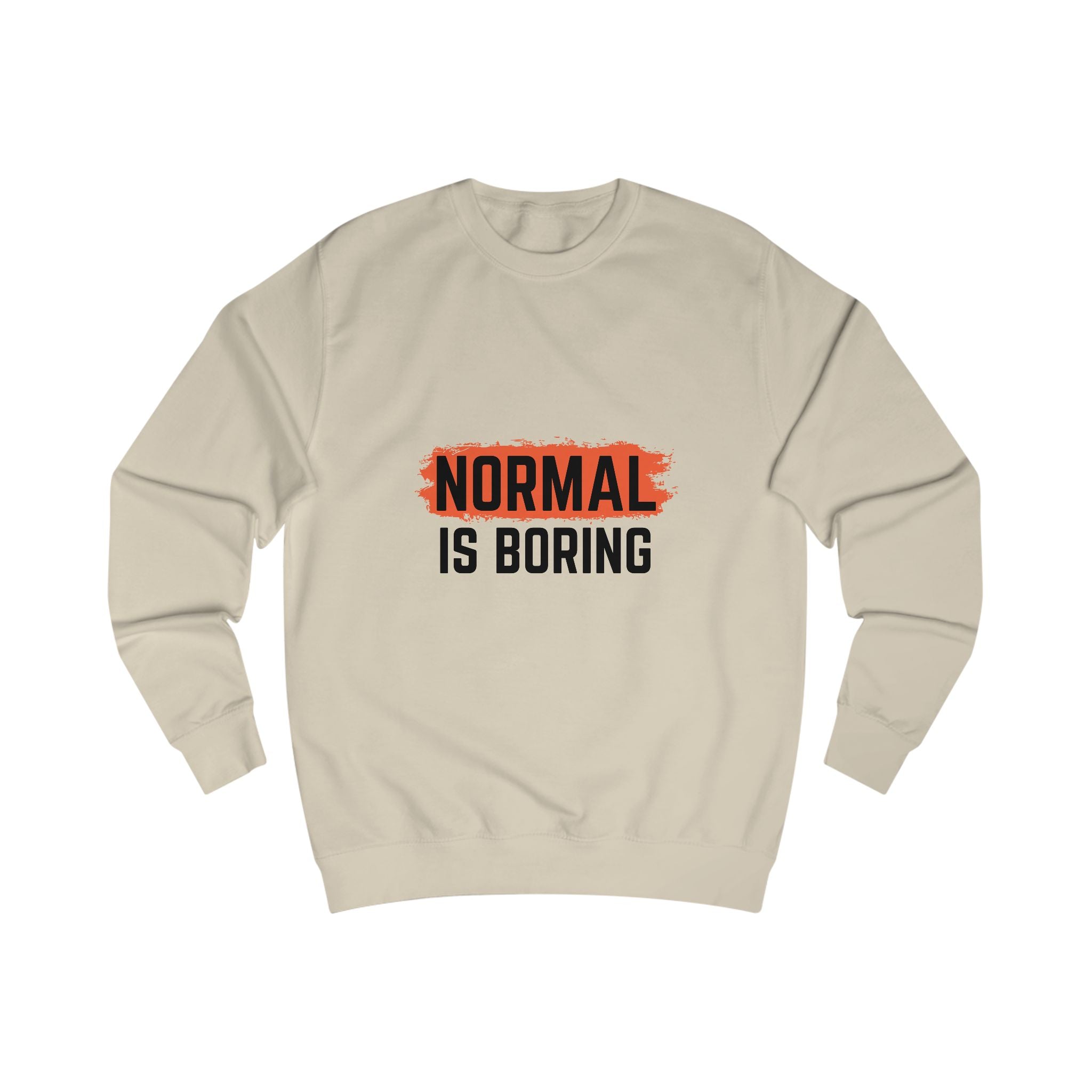 Unique Unisex Sweatshirt - "NORMAL IS BORING" Statement Apparel