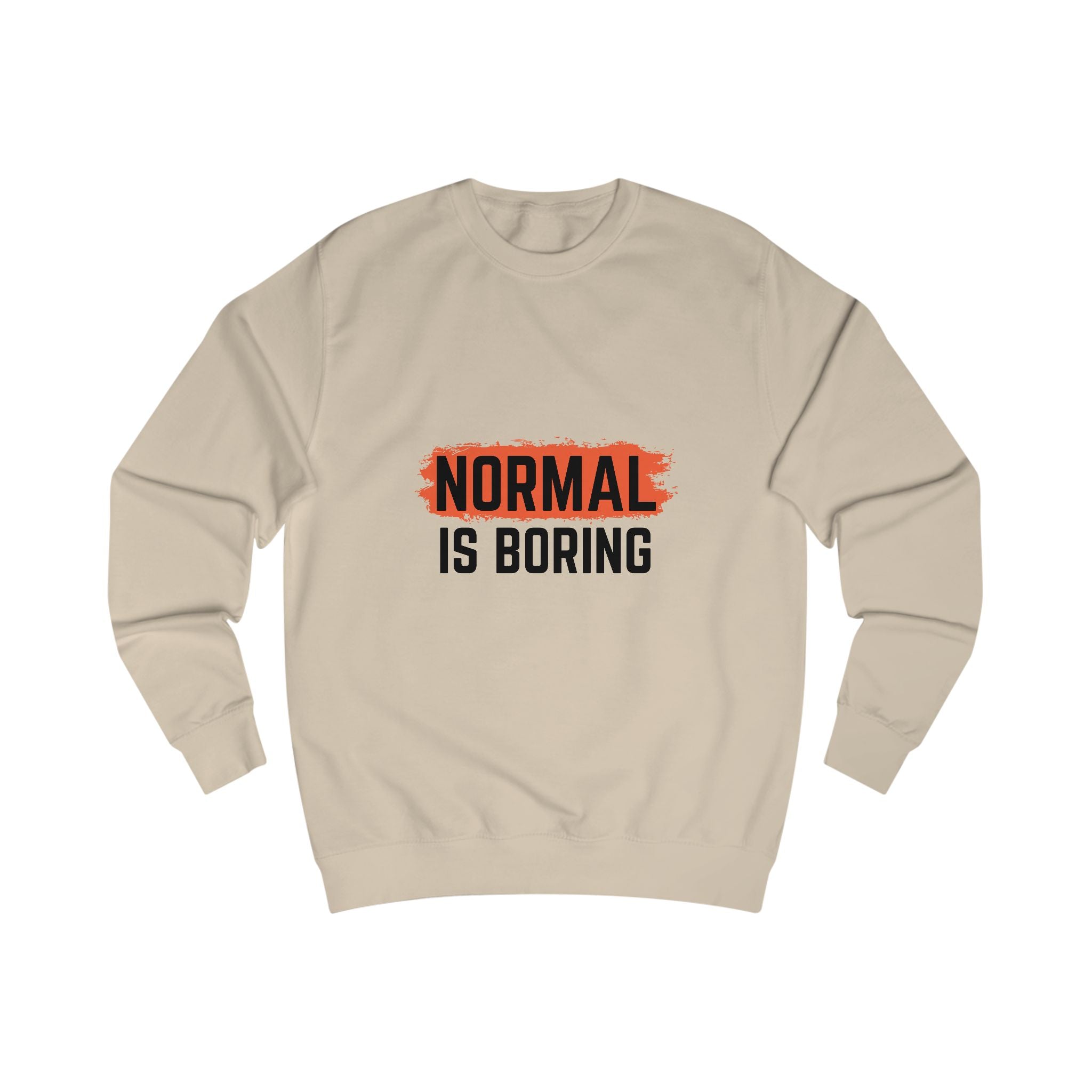 Unique Unisex Sweatshirt - "NORMAL IS BORING" Statement Apparel