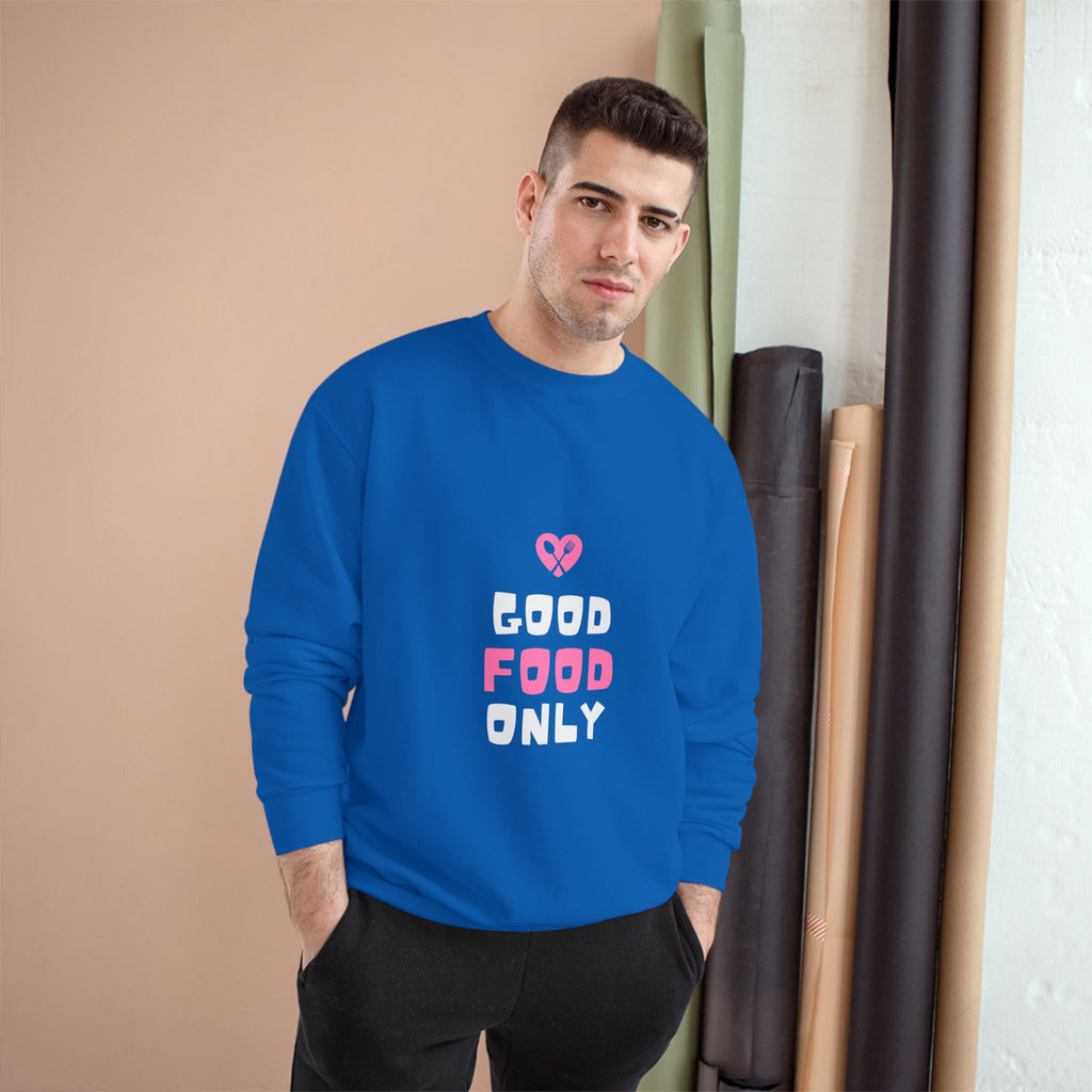 Good Food Only Champion Sweatshirt – Cozy Unisex Apparel for Food Lovers