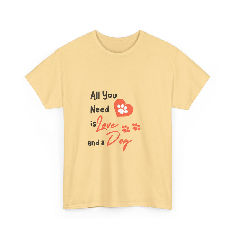 All You Need is Love and a Dog Unisex Heavy Cotton Tee