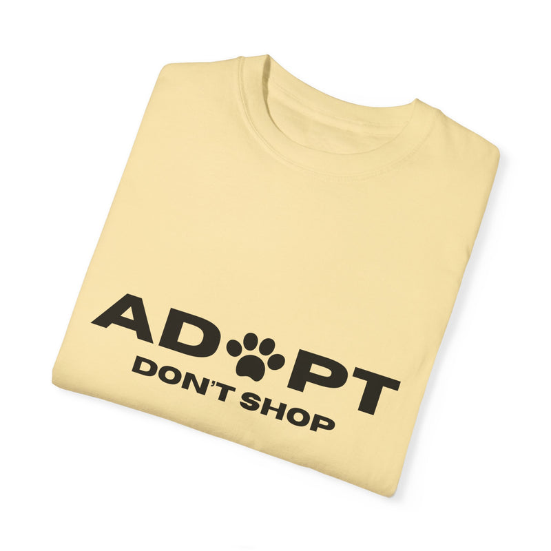 Adopt Don't Shop Unisex Garment-Dyed T-Shirt – Perfect for Animal Lovers