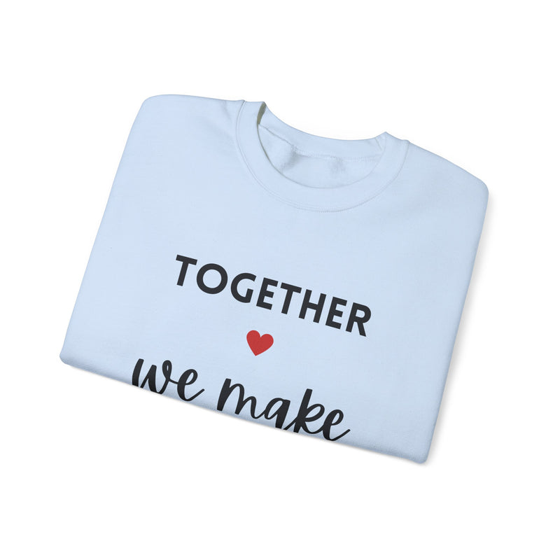 Together We Make Family Sweatshirt - Unisex Heavy Blend™ Crewneck