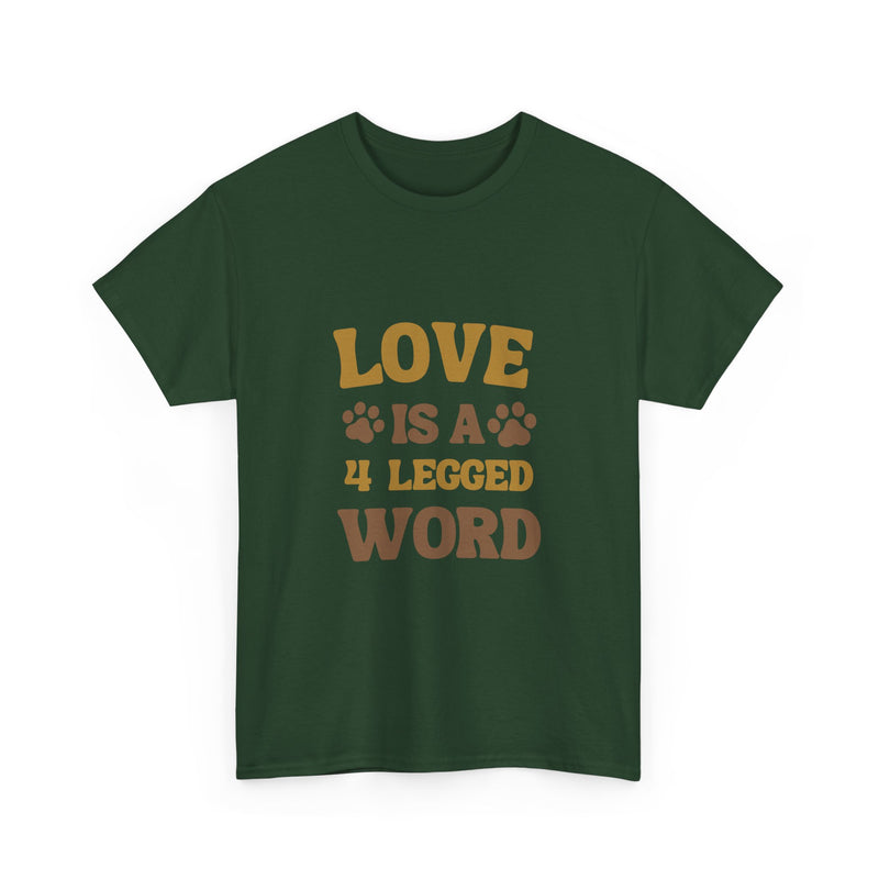 Love is a 4 Legged Word Tee - Unisex Heavy Cotton T-Shirt for Pet Lovers