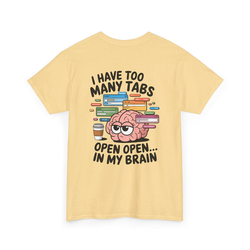 Unisex Heavy Cotton Tee: "Tabs open in my brain" - T-Shirt