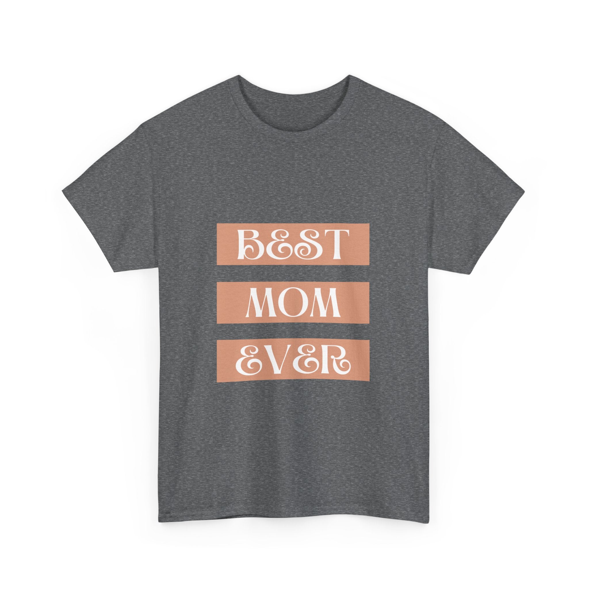 Best Mom Ever Unisex Heavy Cotton Tee | Perfect Gift for Mother's Day and Everyday Wear